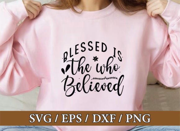 Blessed is the Who Believed, Christian Sv T-Shirt Designs