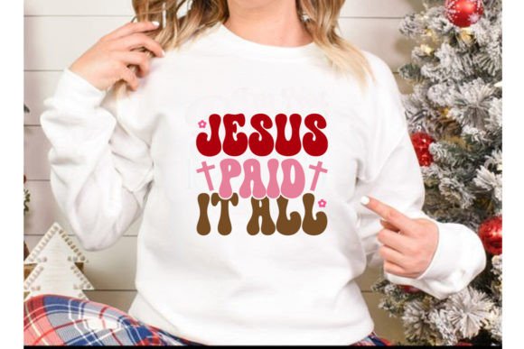 Easter SVG, Jesus Paid It All T-Shirt Designs