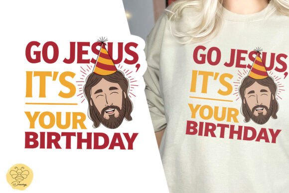 Go Jesus It's Your Birthday Funny PNG for T-Shirt Designs