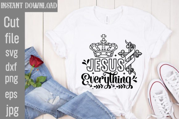 Jesus Everything SVG Cut File for T-Shirt Designs
