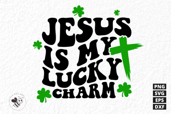 Jesus is My Lucky Charm SVG for T-Shirt Designs