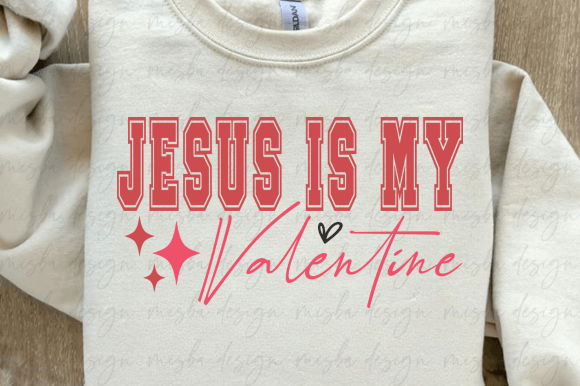 Jesus is My Valentine SVG PNG, Love SVG T-Shirt Designs
