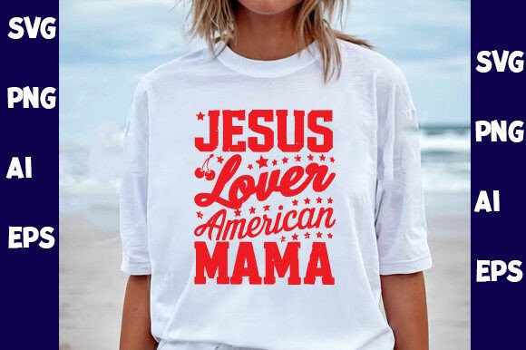Jesus Lover American Mama Svg T-Shirt Designs
