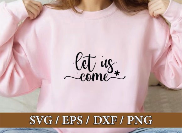 Let Us Come, Christian Svg Bundle and T-Shirt Designs