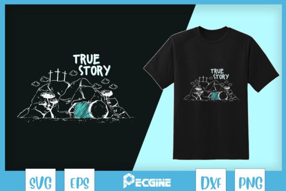 True Story Jesus is Risen Easter SVG for T-Shirt Designs
