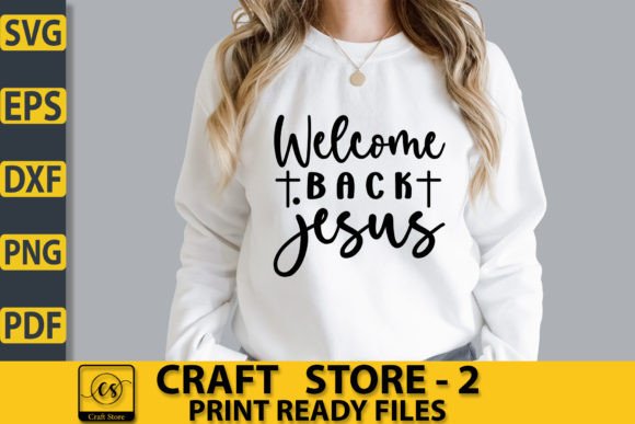 Welcome Back Jesus Craft SVG T-Shirt Designs